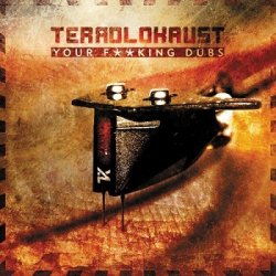 Terrolokaust - Your Fucking Dubs (2011) [EP]