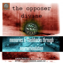 The Opposer Divine - Memories & Flashbacks Through Neurostimulation (2012)