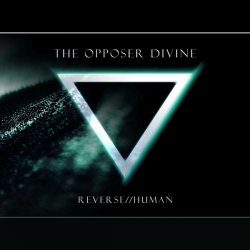 The Opposer Divine - Reverse-Human (2016)