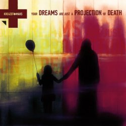 Kreazot-Maks - Your Dreams Are Just A Projection Of Death (2017)