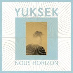 Yuksek - Nous Horizon (2017)