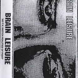 Brain Leisure - No T.V. Sketch Realities Of Fight (1991)