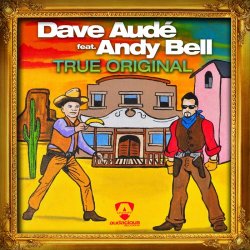 Dave Audé feat. Andy Bell - True Original (2016) [EP]