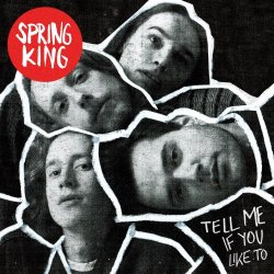 Spring King - Tell Me If You Like To (2016)