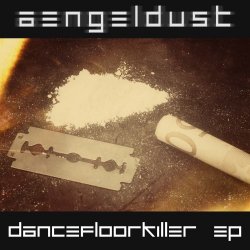 Aengeldust - Dancefloor Killer (2013) [EP]