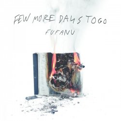 Fufanu - Few More Days To Go (2016) [Deluxe Edition]
