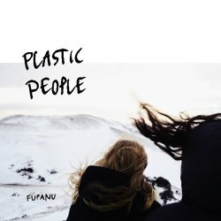 Fufanu - Plastic People (2016) [Single]