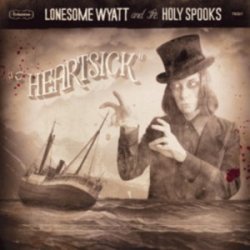 Lonesome Wyatt And The Holy Spooks - Heartsick (2011)