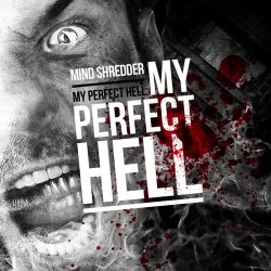 MIND:|:SHREDDER - My Perfect Hell (2012) [Single]