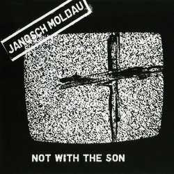 Janosch Moldau - Not With The Son (2007) [Single]