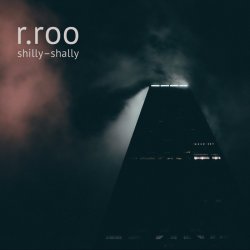 R.Roo - Shilly​-Shally (2017)