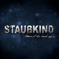 Staubkind - Kannst Du Mich Seh'n (2012) [Single]