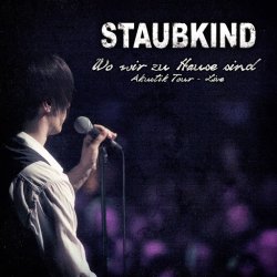 Staubkind - Wo Wir Zu Hause Sind (2013) [Live]