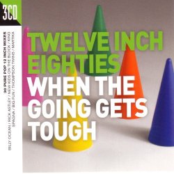VA - 12 Inch 80's - When The Going Gets Tough (2017) [3CD]