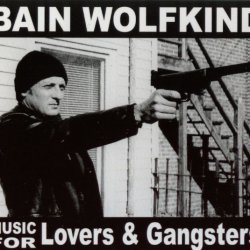 Bain Wolfkind - Music For Lovers And Gangsters (2005)