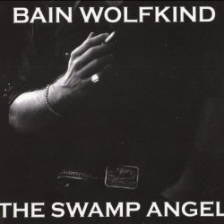 Bain Wolfkind - The Swamp Angel (2008)