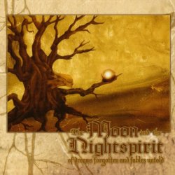 The Moon And The Nightspirit - Of Dreams Forgotten And Fables Untold (2005)