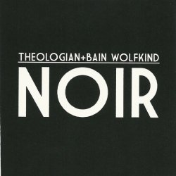 Theologian & Bain Wolfkind - Noir (2013)