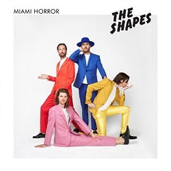Miami Horror - The Shapes (2017) [EP]