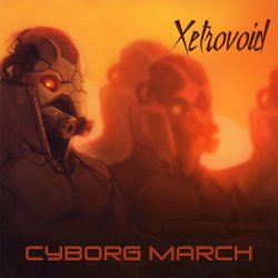 Xetrovoid - Cyborg March (2016) [EP]