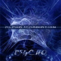 Alpha IrRadiation - Psycho (2016)