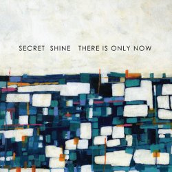 Secret Shine - There Is Only Now (2017)