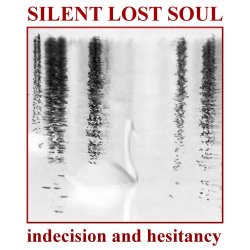 Silent Lost Soul - Indecision And Hesitancy (2016) [EP]