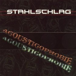 Stahlschlag - Acousticophobie (2006)
