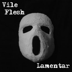 Vile Flesh - Lamentar (2015)