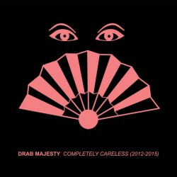 Drab Majesty - Completely Careless (2016)