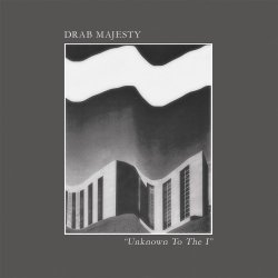 Drab Majesty - Unknown To The I (2015) [Single]