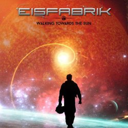 Eisfabrik - Walking Towards The Sun (2016) [Single]