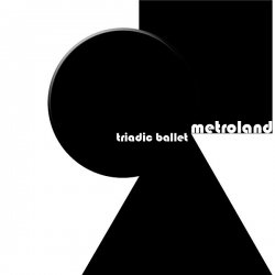 Metroland - Triadic Ballet (2015) [3CD]
