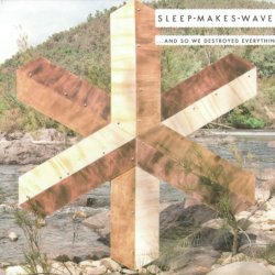 Sleepmakeswaves - ...And So We Destroyed Everything (2011)