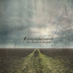 Sleepmakeswaves - The Obstacle Is The Path (2010) [Single]