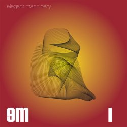Elegant Machinery - I (2016) [EP]