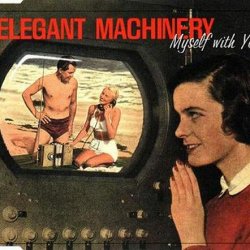 Elegant Machinery - Myself With You (1996) [Single]