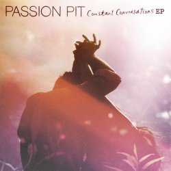 Passion Pit - Constant Conversations (2013) [EP]