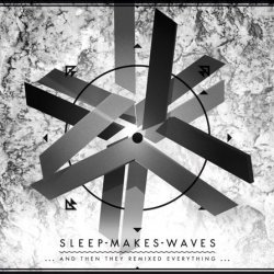 Sleepmakeswaves - ...And Then They Remixed Everything (2013)
