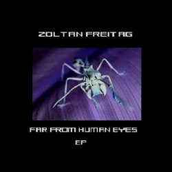 Zoltan Freitag - Far From Human Eyes (2014) [EP]