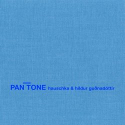 Hauschka & Hildur Guðnadóttir - Pan Tone (2011)