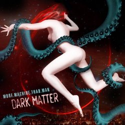More Machine Than Man - Dark Matter (2012)