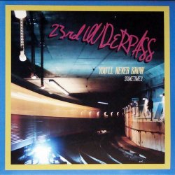 23rd Underpass - You'll Never Know / Sometimes (2009) [EP]