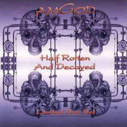 amGod - Half Rotten And Decayed (2004) [3CD]