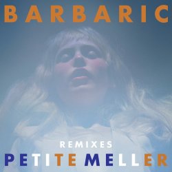 Petite Meller - Barbaric (Remixes) (2015) [EP]