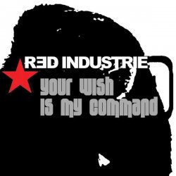 Red Industrie - Your Wish Is My Command (2010) [Single]