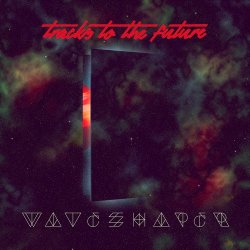 Waveshaper - Tracks To The Future (2013)
