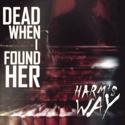 Dead When I Found Her - Harm’s Way (2016) [Remastered]
