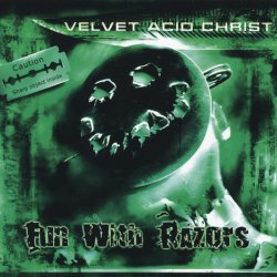 Velvet Acid Christ - Fun With Razors (1999) [2CD]