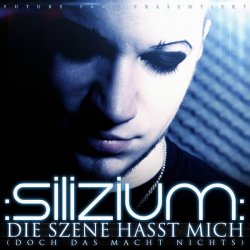 Silizium - Die Szene Hasst Mich (Doch Das Macht Nichts) (2013) [EP]